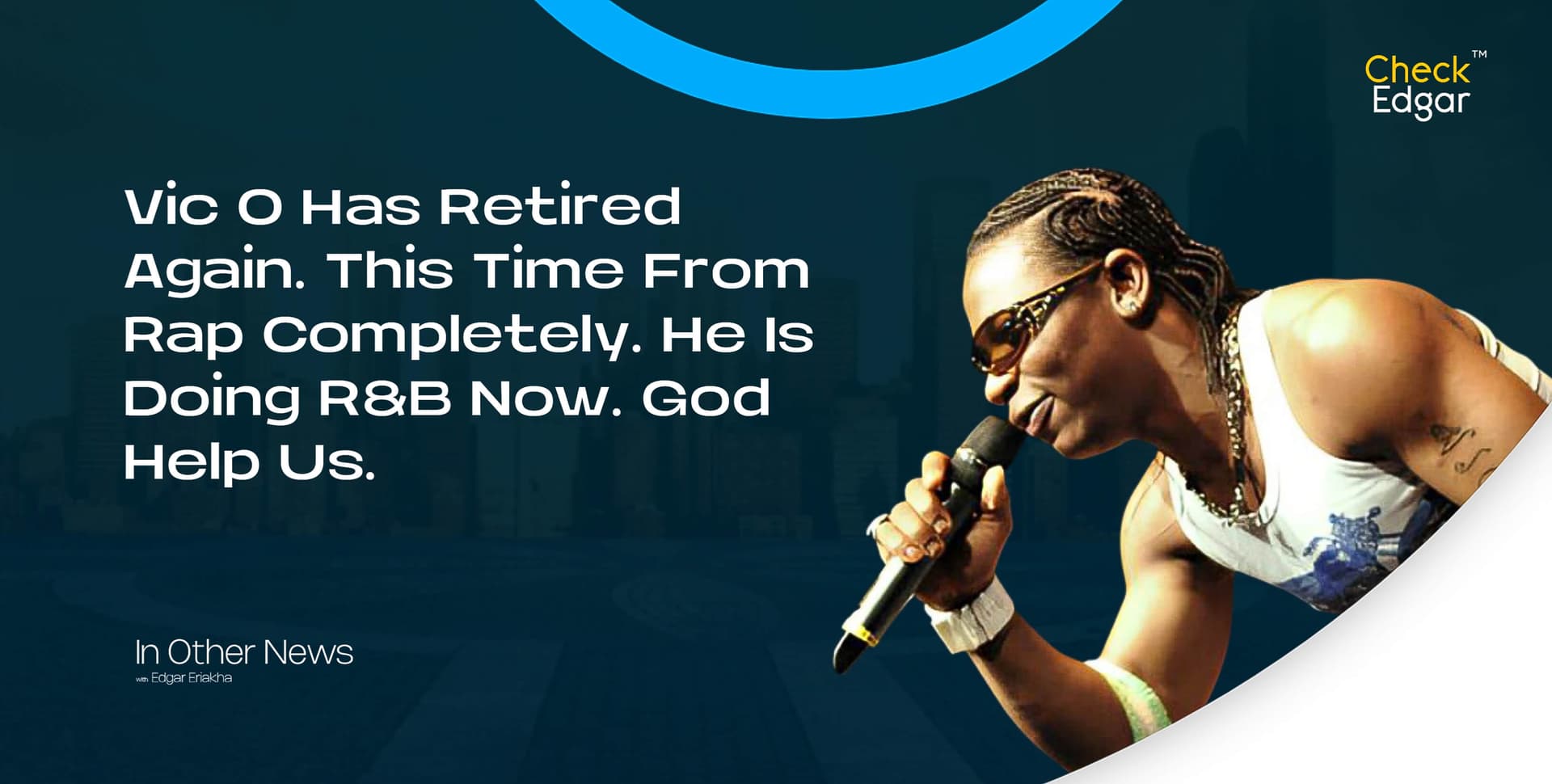 Vic O Has Retired Again. This Time From Rap Completely. He Is Doing R&B Now. God help us.