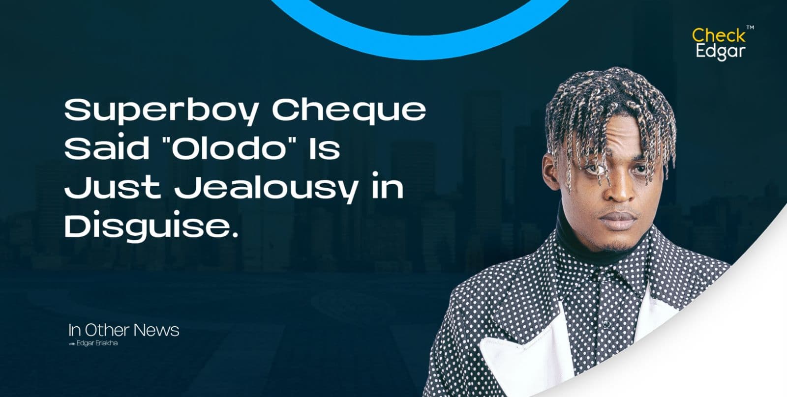 Superboy Cheque Said "Olodo" Is Just Jealousy in Disguise