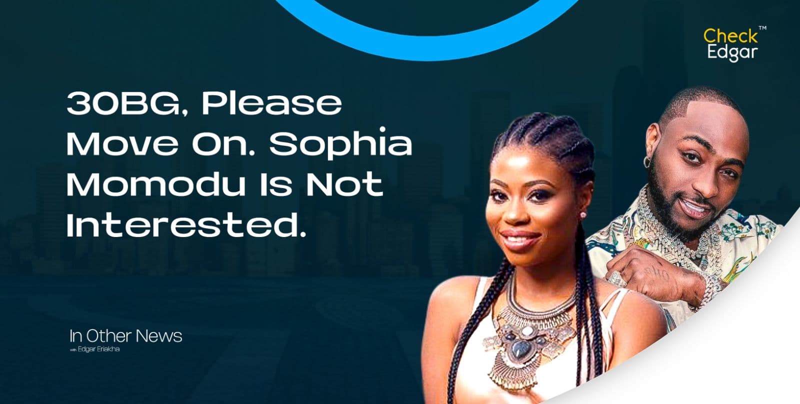 30BG, Please Move On. Sophia Momodu Is Not Interested