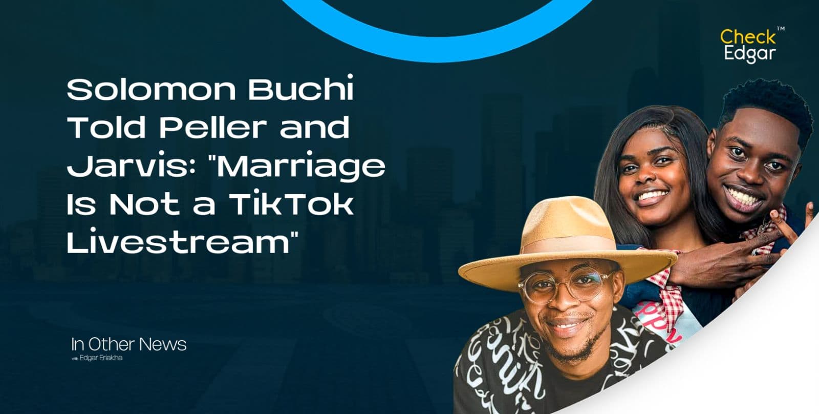 Solomon Buchi Told Peller and Jarvis: "Marriage Is Not a TikTok Livestream"