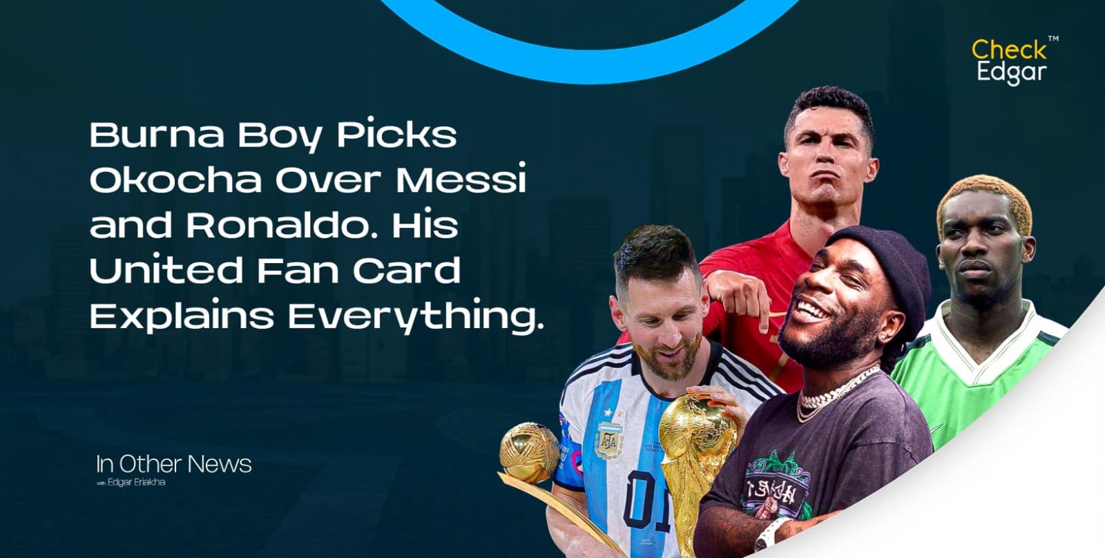 Burna Boy Picks Okocha Over Messi and Ronaldo. His United Fan Card Explains Everything.