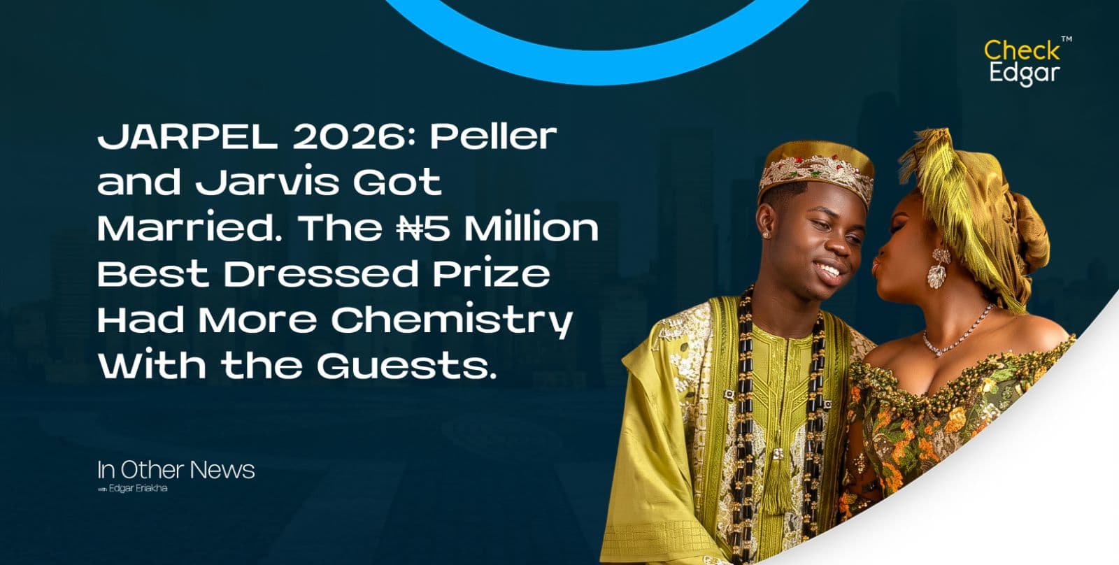 JARPEL 2026: Peller and Jarvis Got Married. The ₦5 Million Best Dressed Prize Had More Chemistry With the Guests.