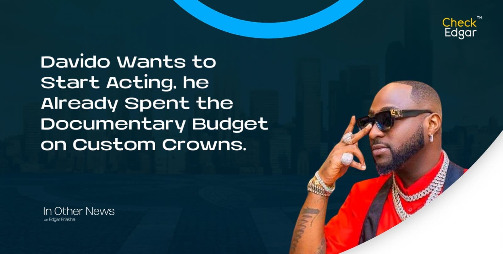 Davido Wants to Start Acting, he Already Spent the Documentary Budget on Custom Crowns.