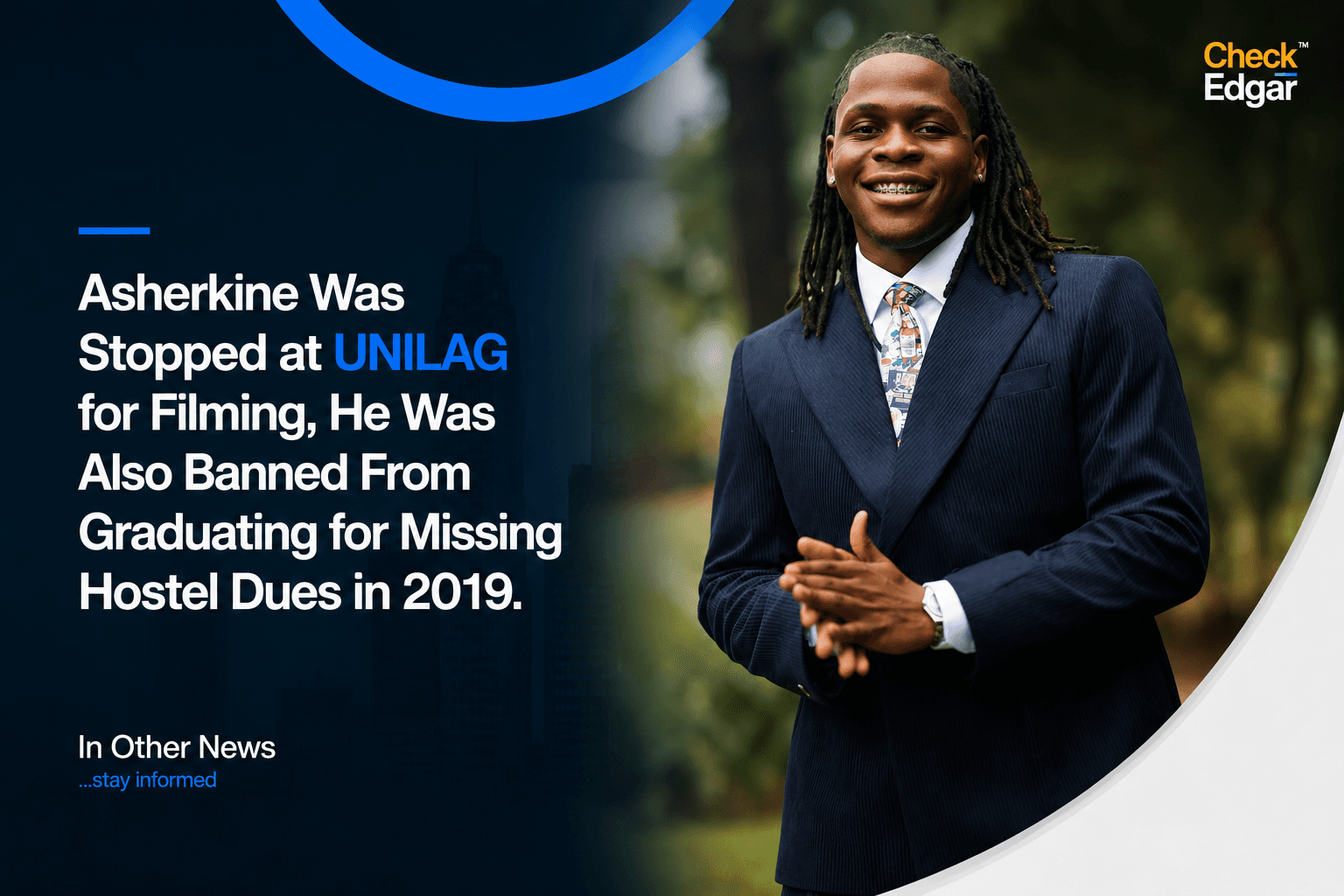 Asherkine Was Stopped at UNILAG for Filming, He Was Also Banned From Graduating for Missing Hostel Dues in 2019.