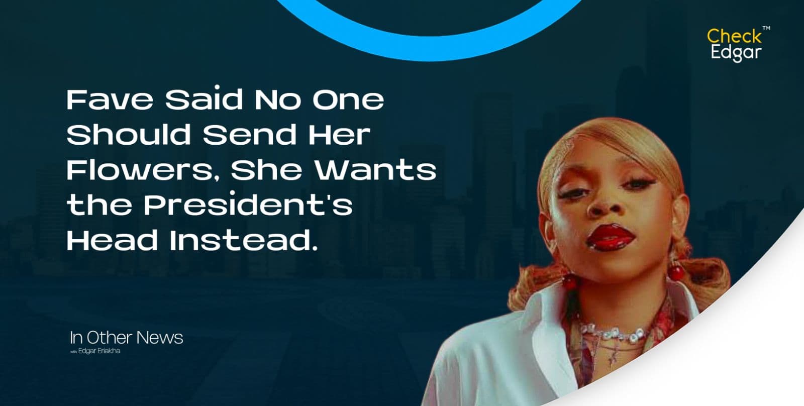 Fave Said No One Should Send Her Flowers, She Wants the President's Head Instead.