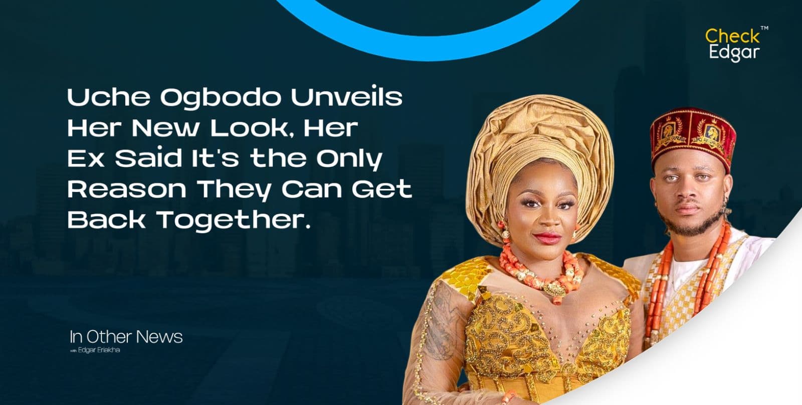 Uche Ogbodo Unveils Her New Look, Her Ex Said It's the Only Reason They Can Get Back Together.