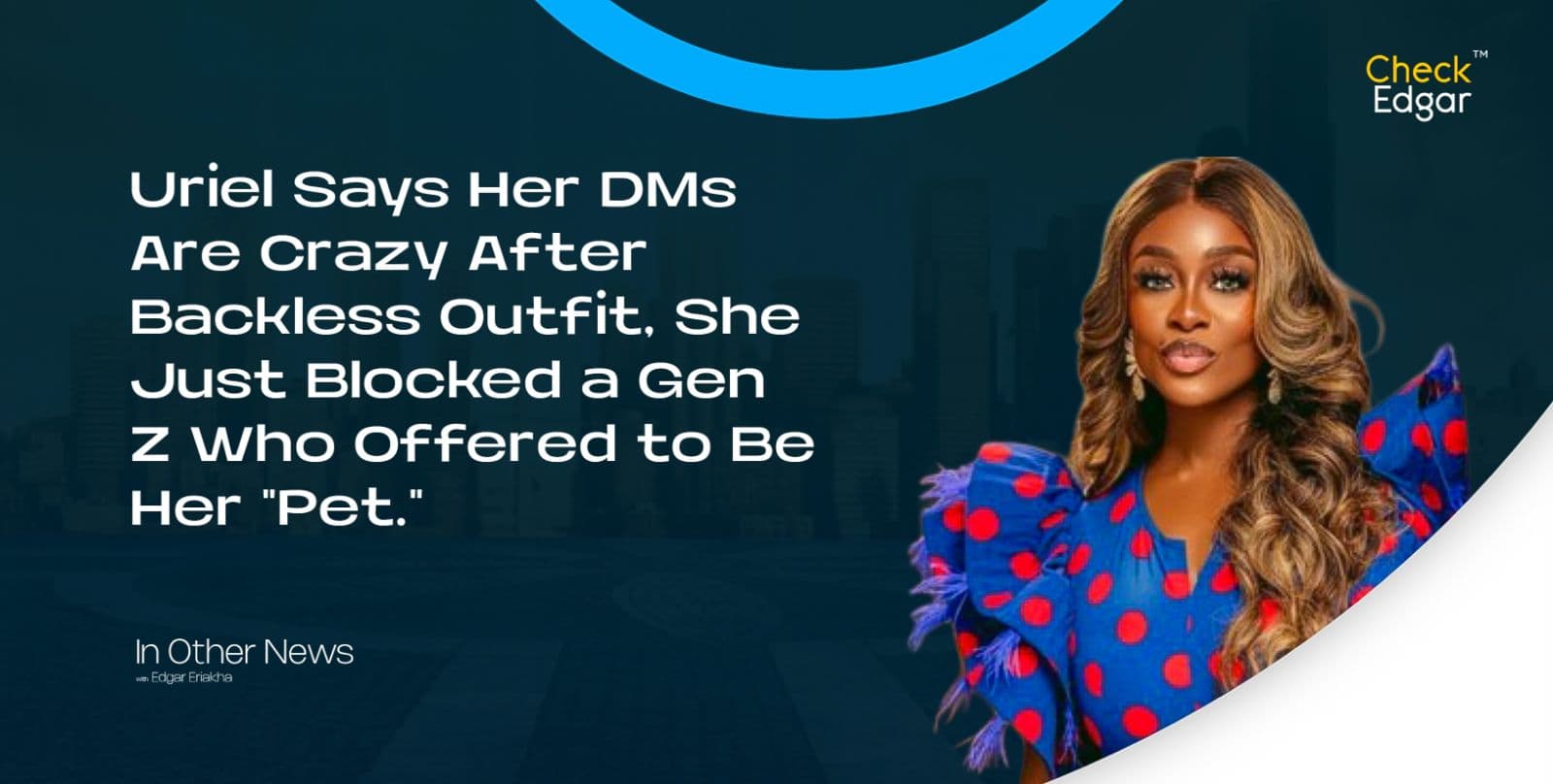 Uriel Says Her DMs Are Crazy After Backless Outfit, She Just Blocked a Gen Z Who Offered to Be Her "Pet."