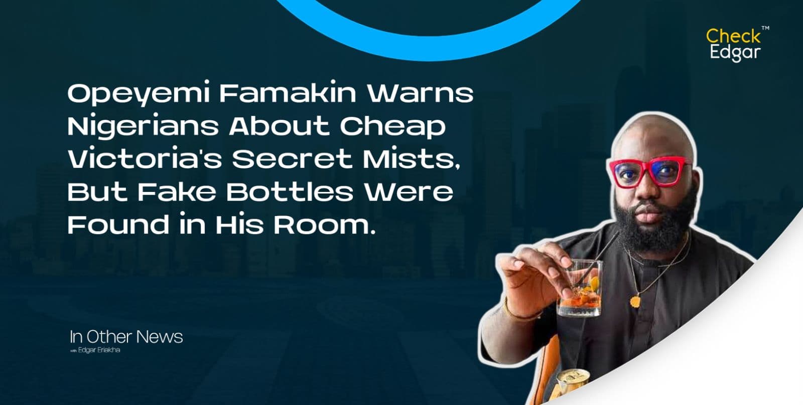 Opeyemi Famakin Warns Nigerians About Cheap Victoria's Secret Mists, But Fake Bottles Were Found in His Room.