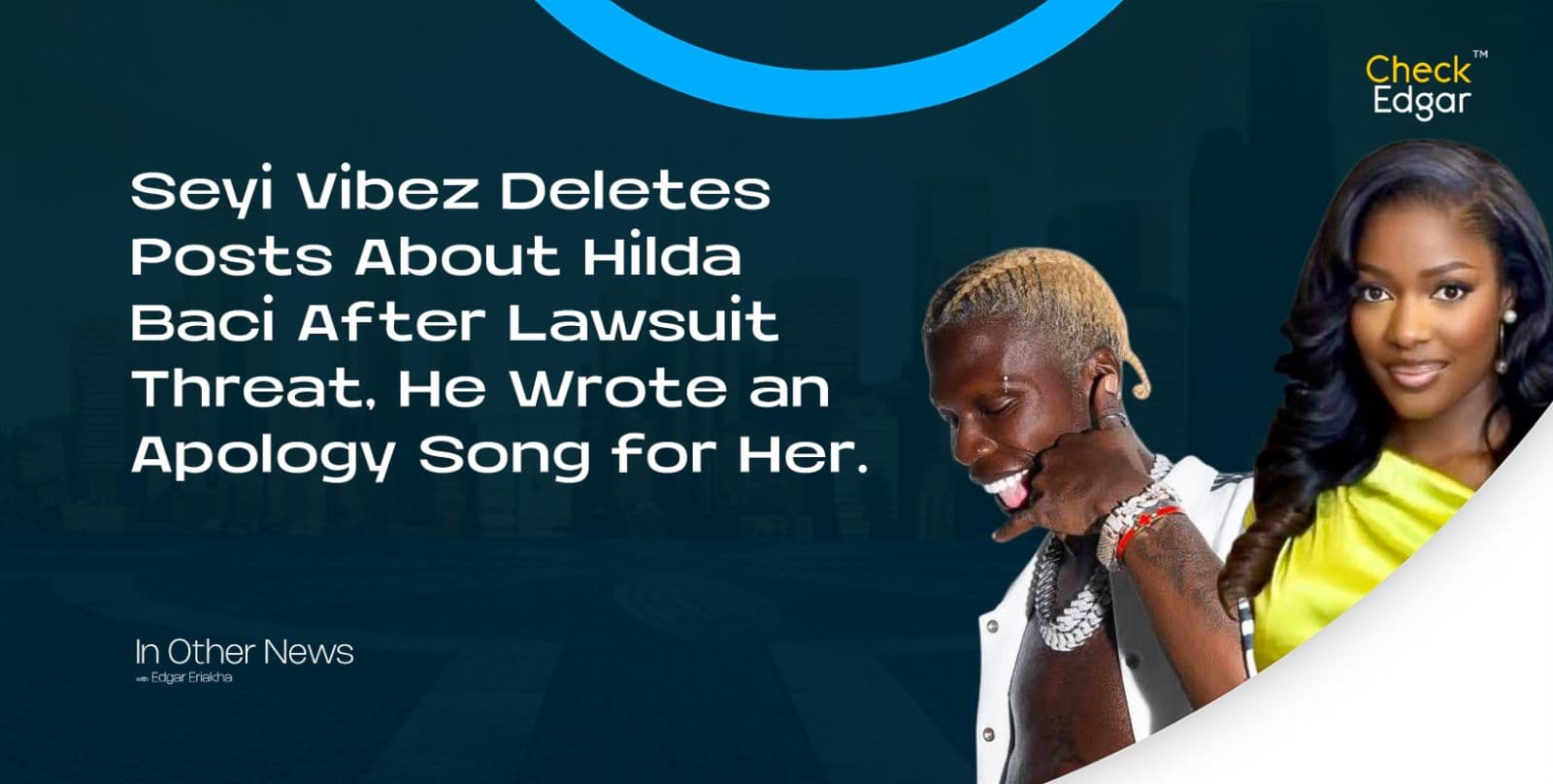 Seyi Vibez Deletes Posts About Hilda Baci After Lawsuit Threat, He Wrote an Apology Song for Her.