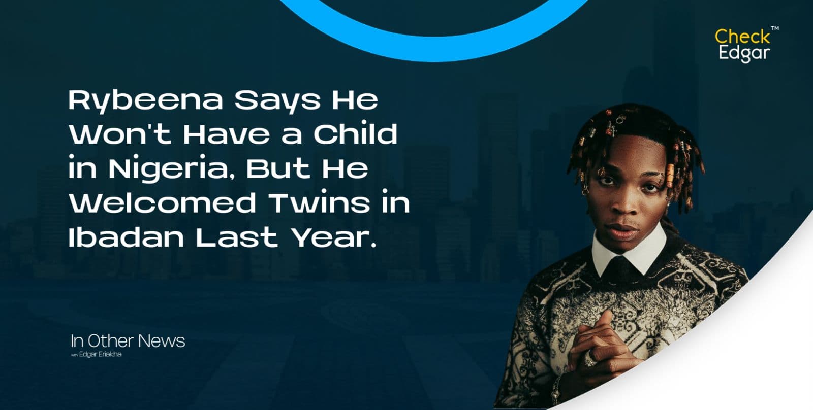 Rybeena Says He Won't Have a Child in Nigeria, But He Welcomed Twins in Ibadan Last Year.