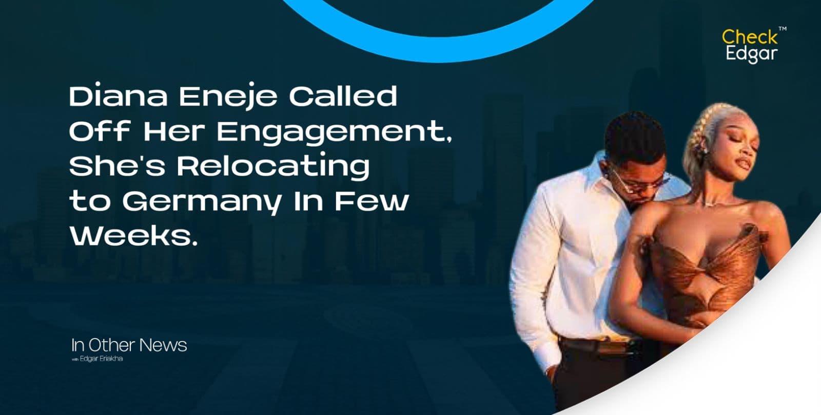 Diana Eneje Called Off Her Engagement, She's Relocating to Germany In Few Weeks.