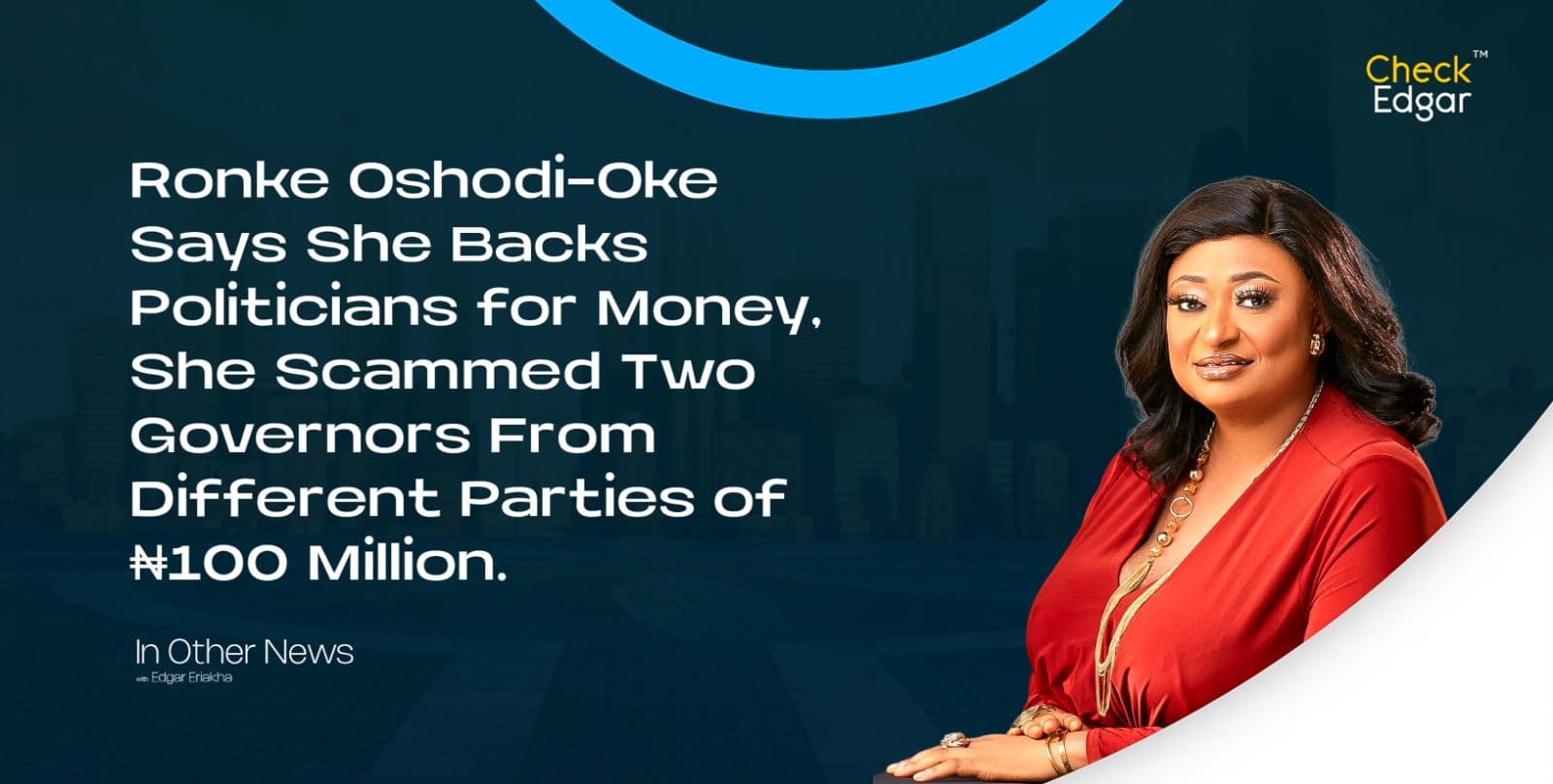 Ronke Oshodi-Oke Says She Backs Politicians for Money, She Scammed Two Governors From Different Parties of ₦100 Million.