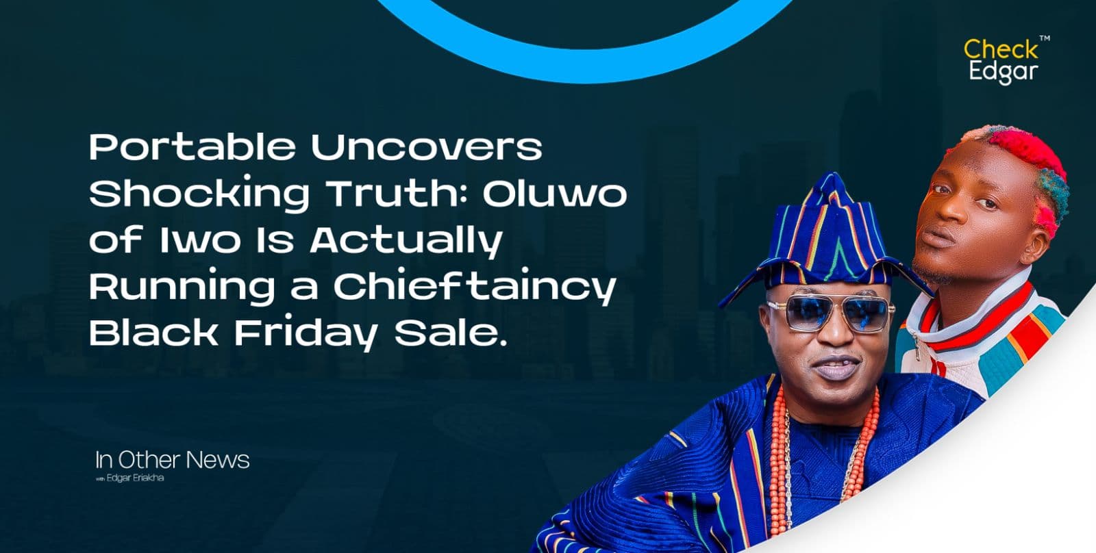 Portable Uncovers Shocking Truth: Oluwo of Iwo Is Actually Running a Chieftaincy Black Friday Sale