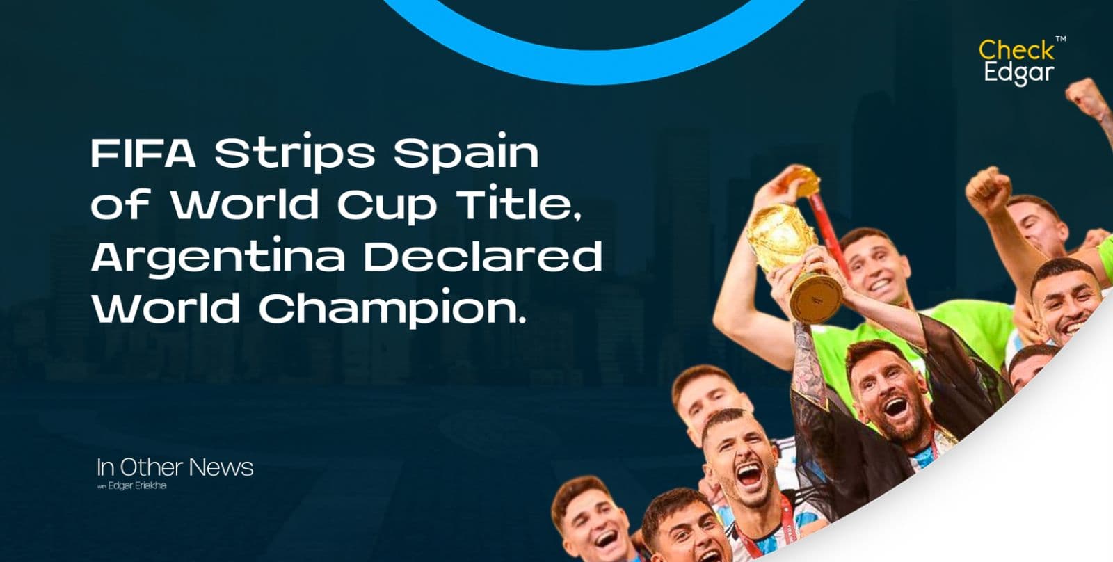 FIFA Strips Spain of World Cup Title, Argentina Declared World Champion