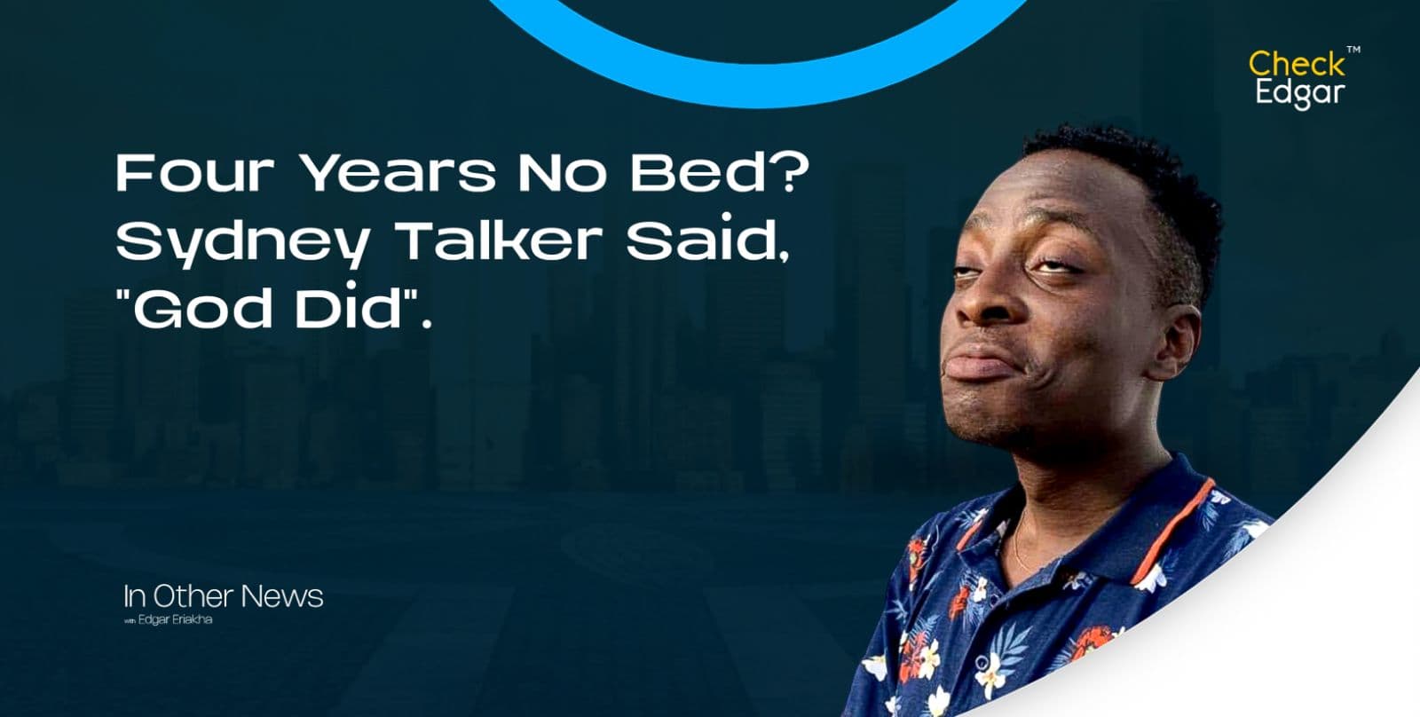 Four Years No Bed? Sydney Talker Said, "God Did"