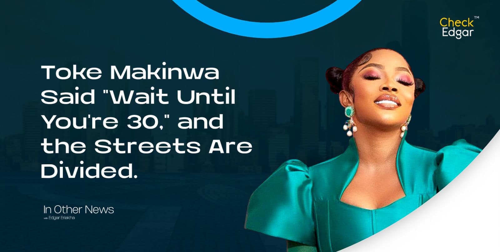 Toke Makinwa Said "Wait Until You're 30," and the Streets Are Divided