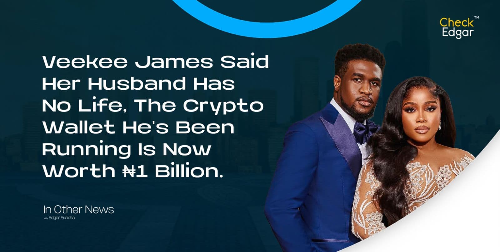 Veekee James Said Her Husband Has No Life, The Crypto Wallet He's Been Running Is Now Worth ₦1 Billion.