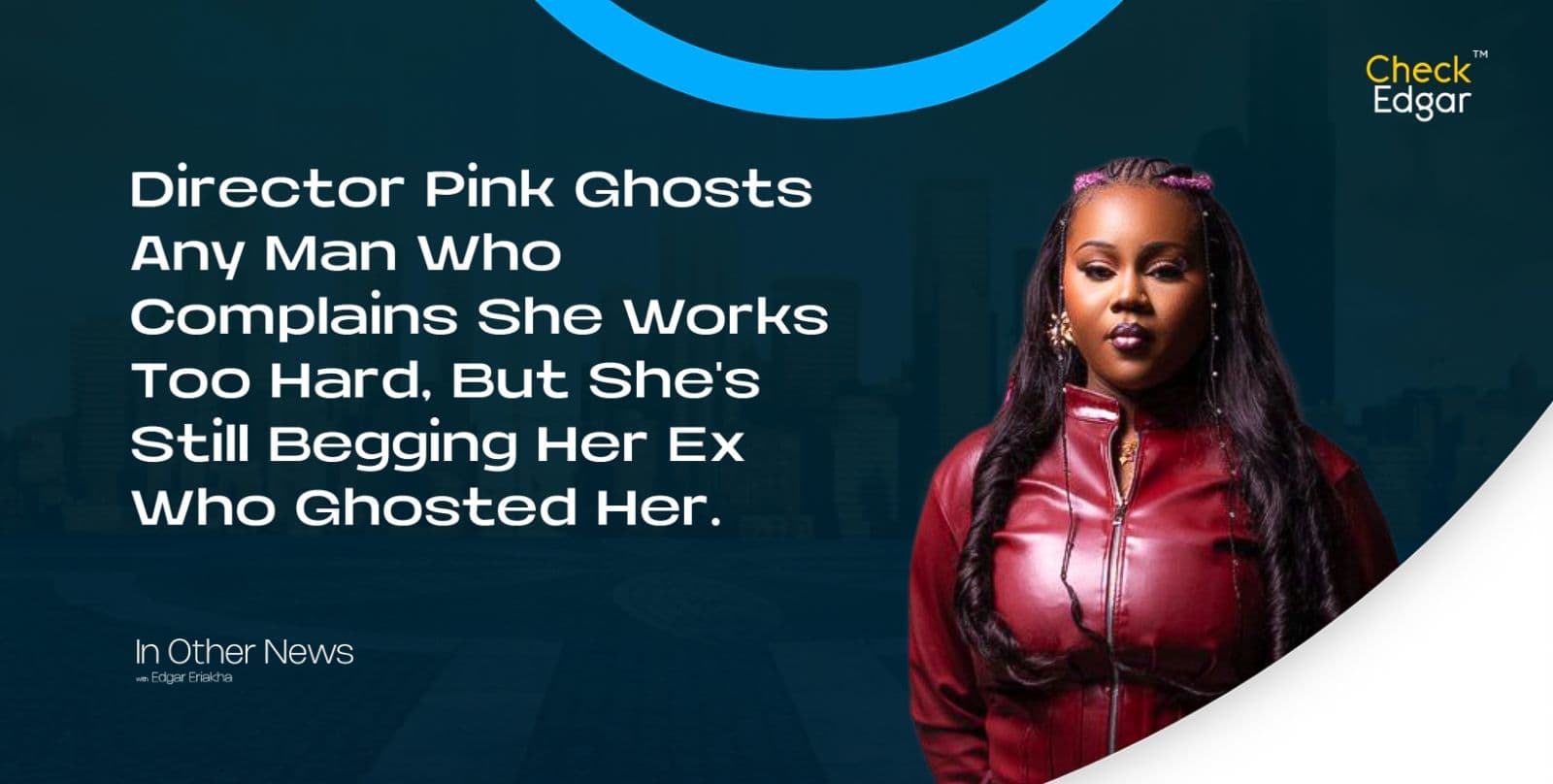 Director Pink Ghosts Any Man Who Complains She Works Too Hard, But She's Still Begging Her Ex Who Ghosted Her.