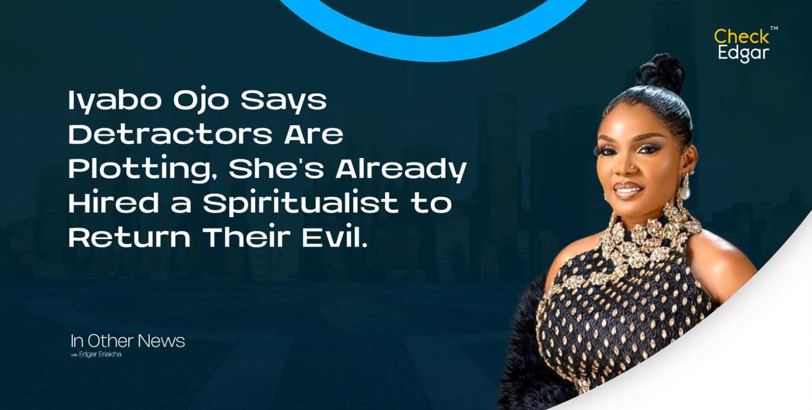 Iyabo Ojo Says Detractors Are Plotting, She's Already Hired a Spiritualist to Return Their Evil.