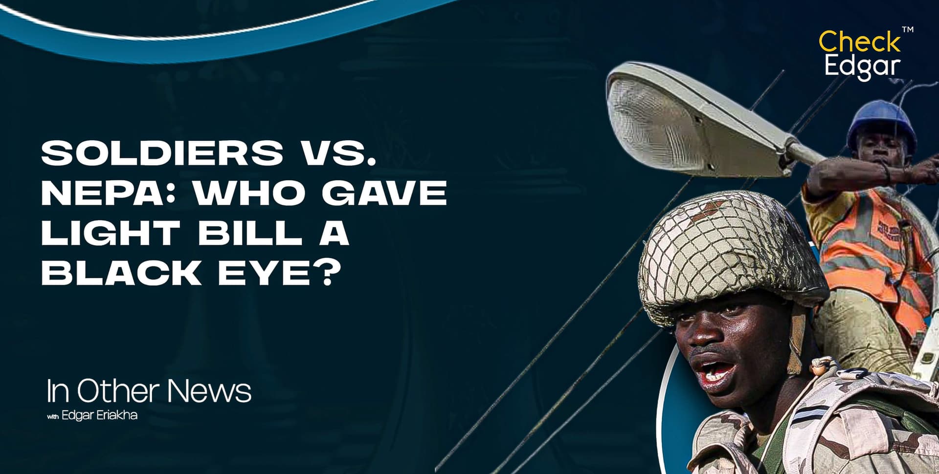 Soldiers vs NEPA: Who Gave Light Bill a Black Eye?