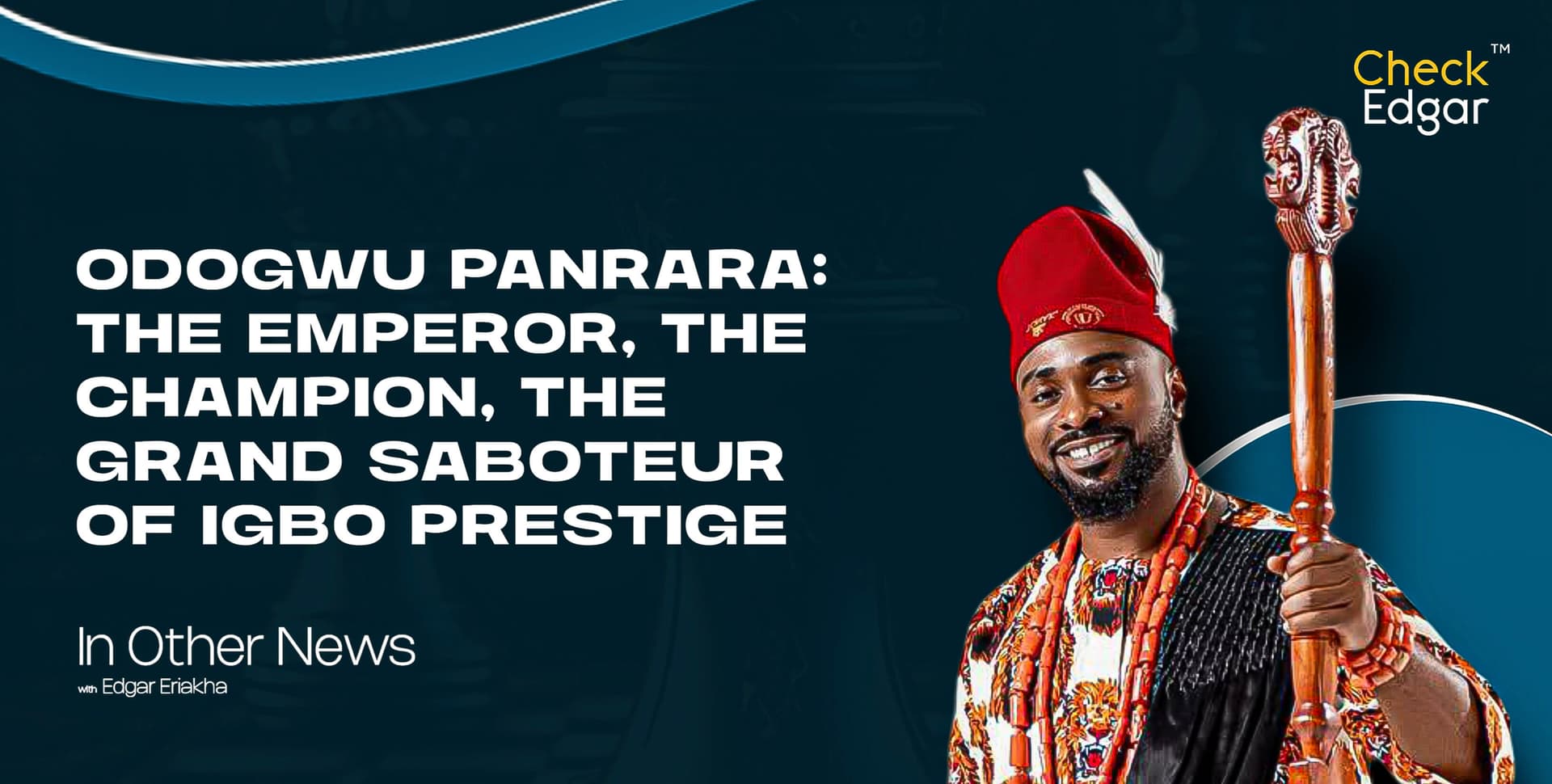 ODOGWU PANRARA: THE EMPEROR, THE CHAMPION, THE GRAND SABOTEUR OF IGBO PRESTIGE