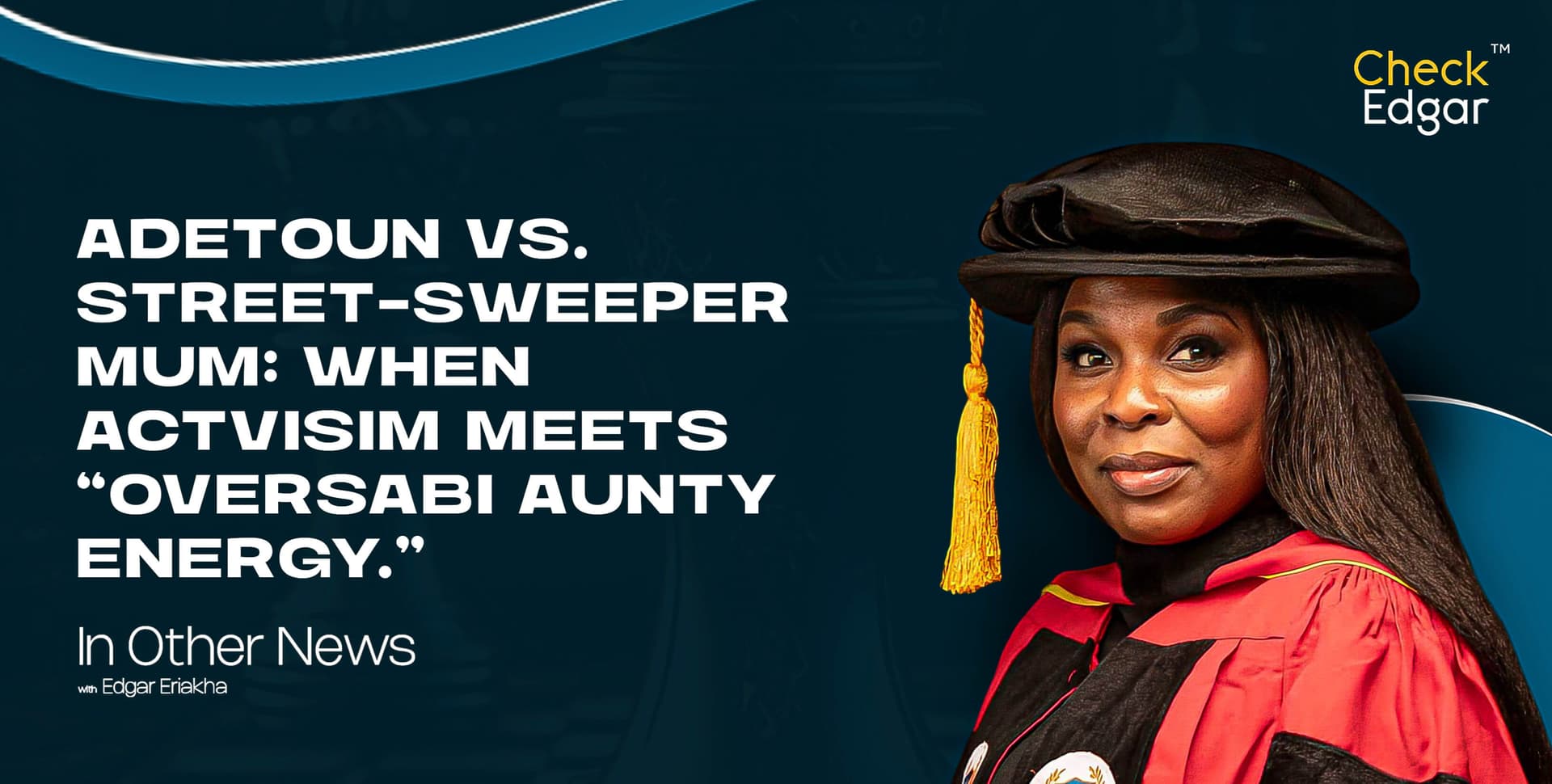 ADETOUN VS. STREET-SWEEPER MUM: WHEN ACTVISIM MEETS “OVERSABI AUNTY ENERGY.”