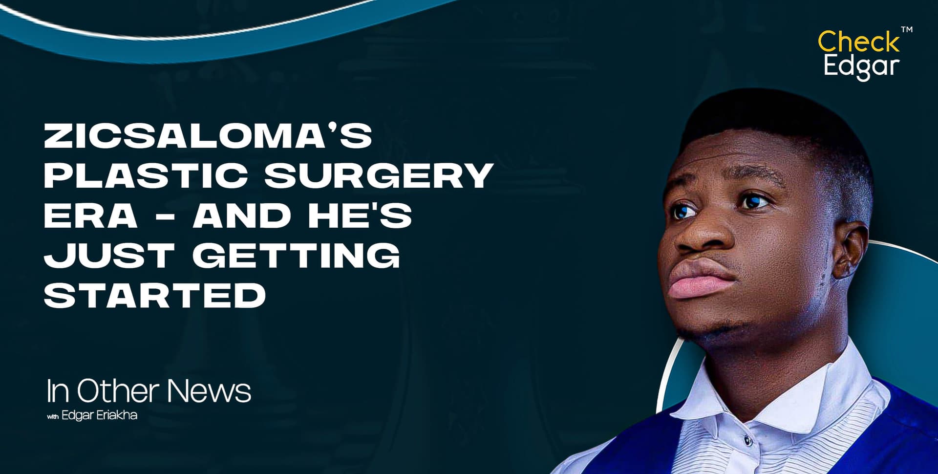 ZICSALOMA’S PLASTIC SURGERY ERA - AND HE'S JUST GETTING STARTED