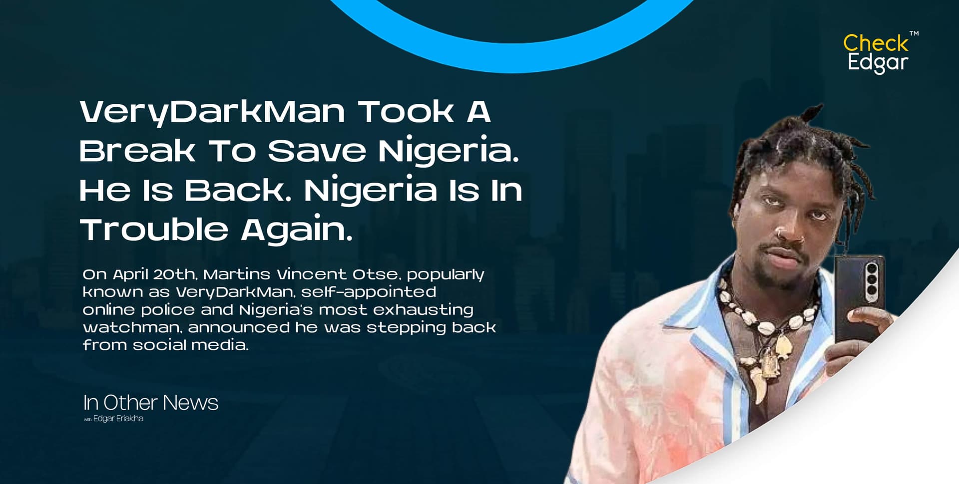 VeryDarkMan Took A Break To Save Nigeria. He Is Back. Nigeria Is In Trouble Again.